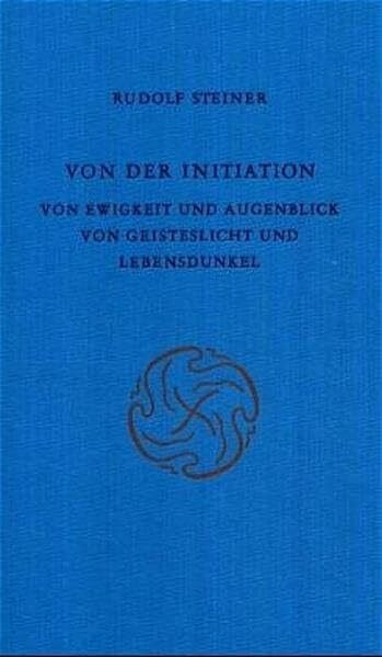 Von der Initiation: Von Ewigkeit und Augenblick. Von Geisteslicht und Lebensdunkel. Acht Vorträge, München 1912 (Rudolf Steiner Gesamtausgabe: Schriften und Vorträge)