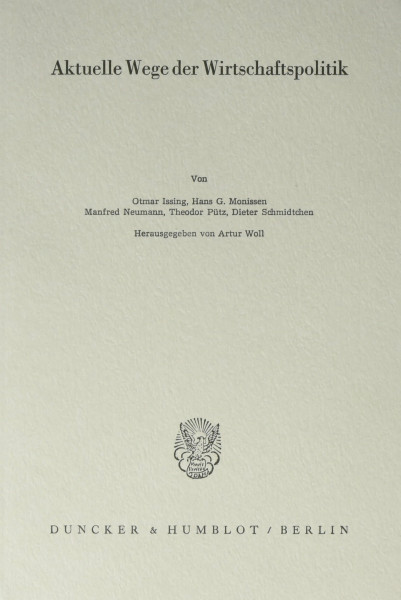 Aktuelle Wege der Wirtschaftspolitik. (Schriften des Vereins für Socialpolitik, Band 130)