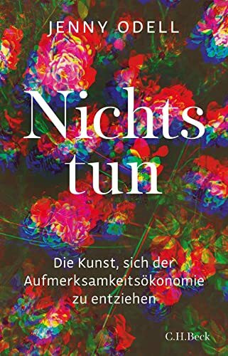 Nichts tun: Die Kunst, sich der Aufmerksamkeitsökonomie zu entziehen