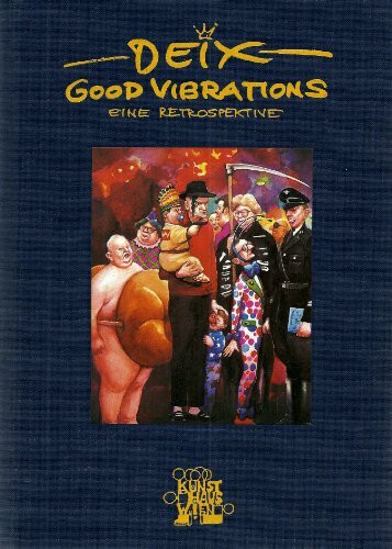 Deix. Good Vibrations - Eine Retrospektive. Katalog der Ausstellung im KunstHausWien
