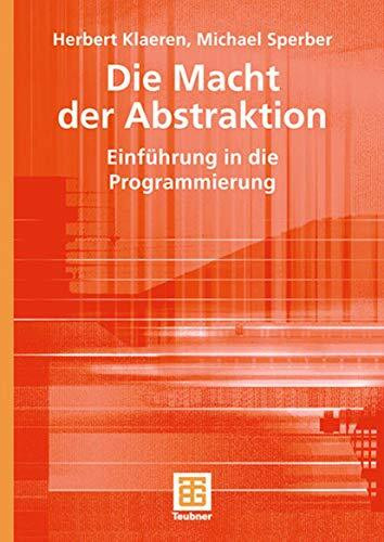 Die Macht der Abstraktion: Einführung in die Programmierung (XLeitfäden der Informatik)