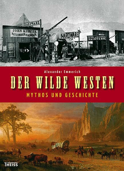 Der Wilde Westen: Mythos und Geschichte