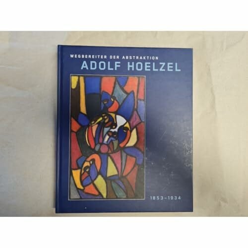 Adolf Hoelzel. 1853 - 1934. Wegbereiter der Abstraktion. Gemälde, Pastelle, Zeichnungen, Schrift-Blätter.