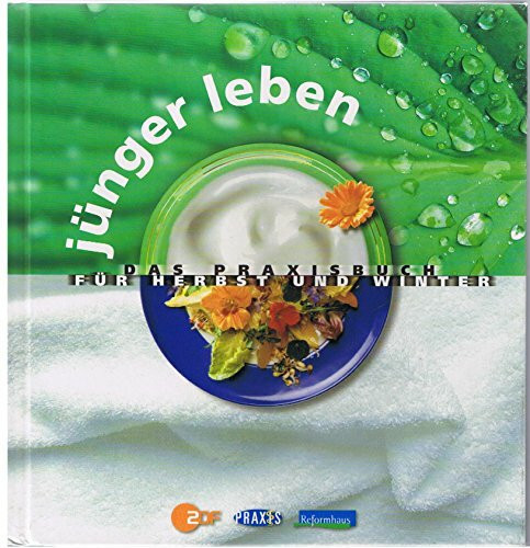 jünger leben - Das Praxisbuch für Herbst und Winter