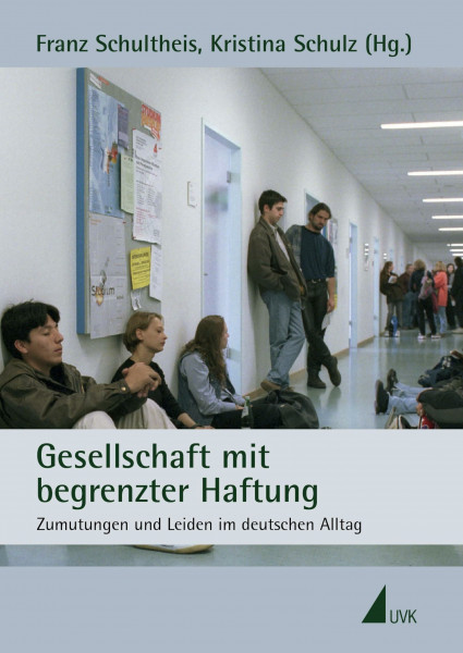 Gesellschaft mit begrenzter Haftung: Zumutungen und Leiden im deutschen Alltag