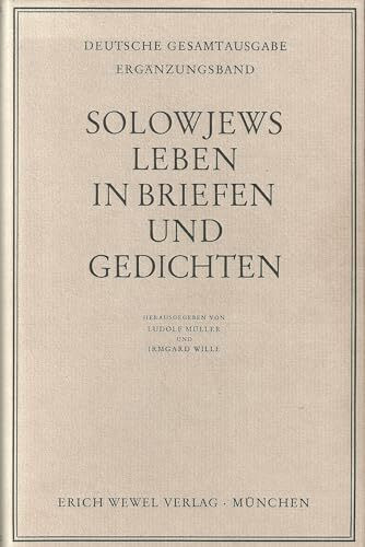 Wladimir Solowjew - Deutsche Gesamtausgabe der Werke / Solowjews Leben in Briefen und Gedichten