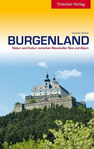 Burgenland: Natur und Kultur zwischen Neusiedler See und Alpen