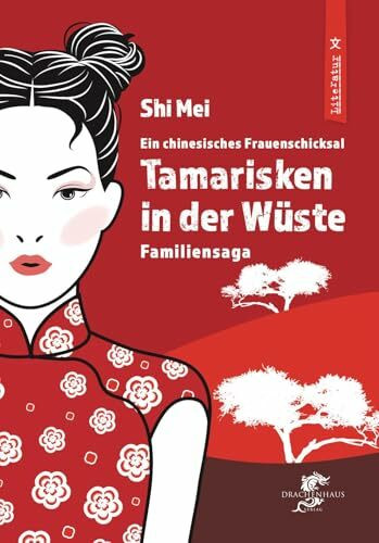 TAMARISKEN IN DER WÜSTE: Familiensaga (Literatur aus und über China)