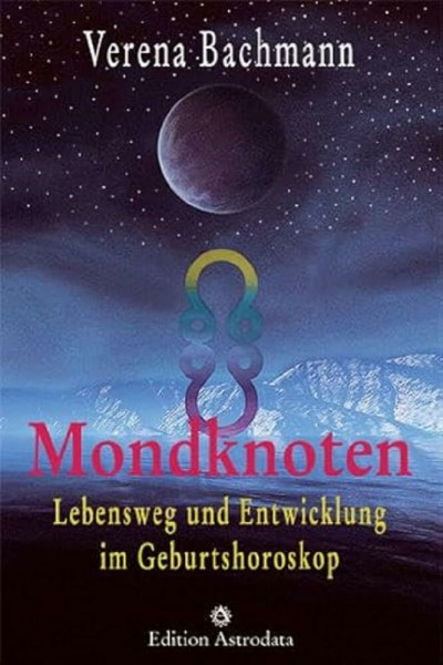 Mondknoten: Lebensweg und Entwicklung im Geburtshoroskop (Edition Astrodata)