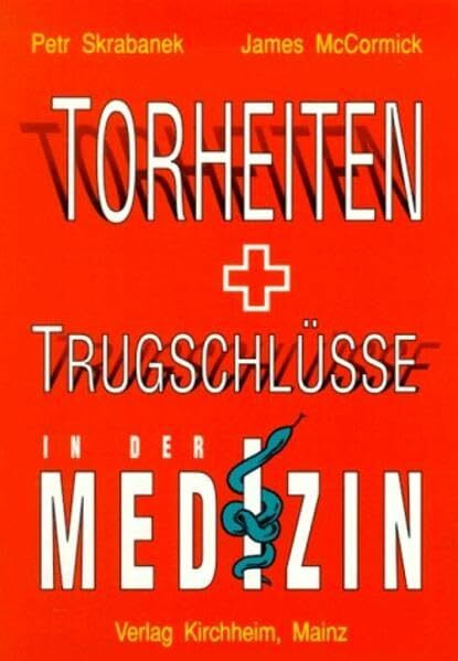 Torheiten und Trugschlüsse in der Medizin