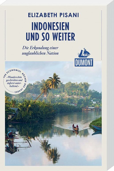 Indonesien und so weiter (DuMont Reiseabenteuer): Die Erkundung einer unglaublichen Nation