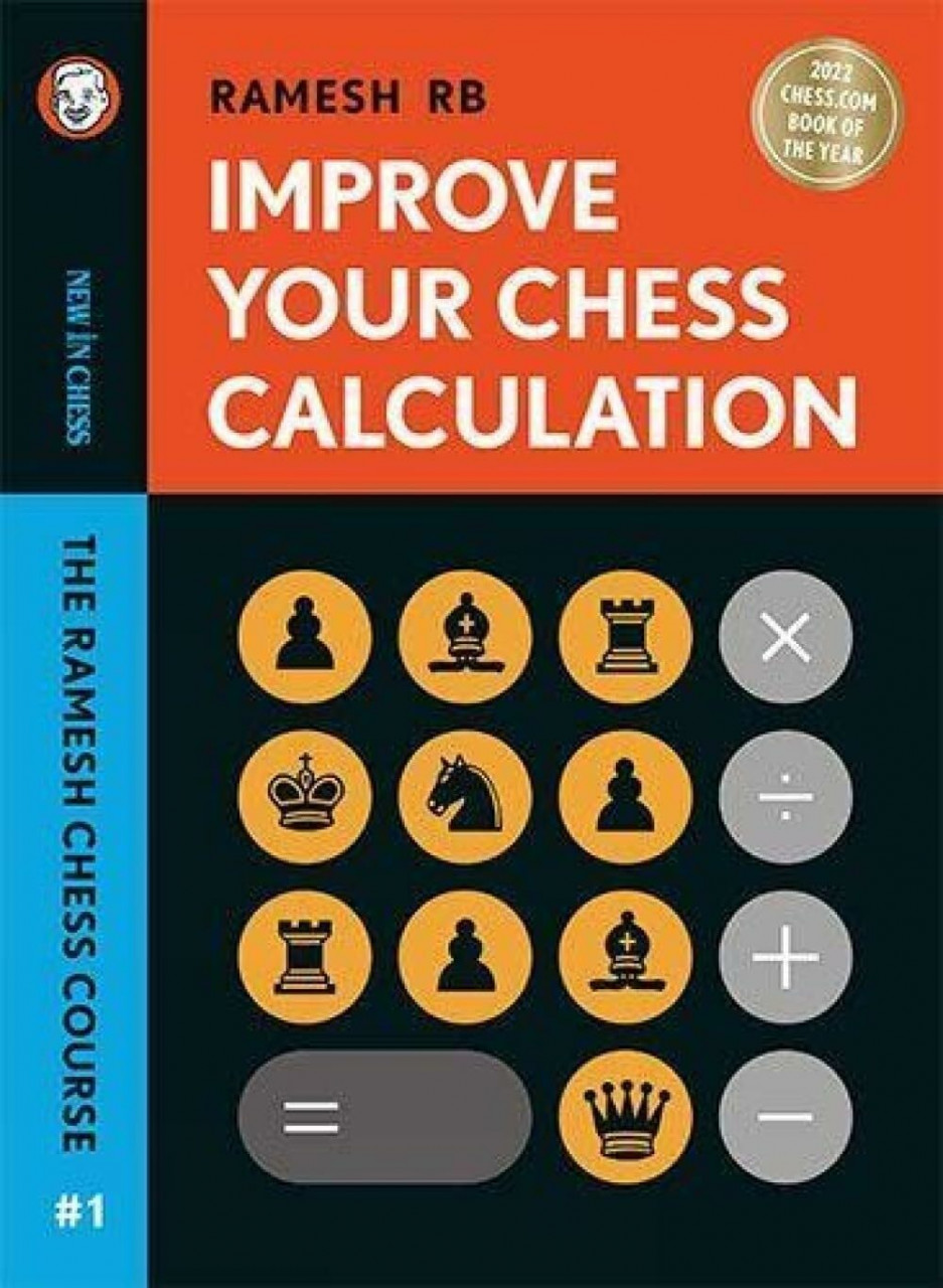 New in Chess Improve Your Chess Calculation - Hardcover, The Ramesh Chess Course - Volume 1