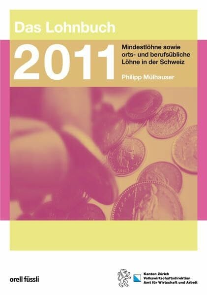 Das Lohnbuch 2011 - Mindestlöhne sowie orts- und berufsübliche Löhne in der Schweiz