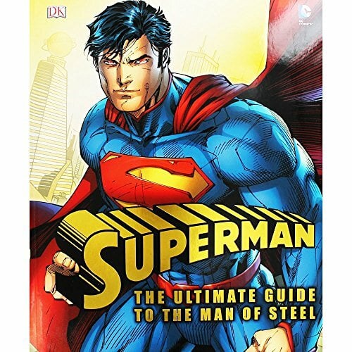 Superman: The Ultimate Guide to the Man of Steel (DK Superman) Superman: The Ultimate Guide to the Man of Steel (DK Superman)
