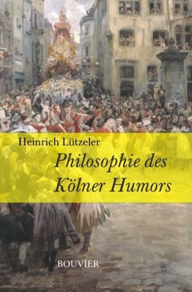 Philosophie des Kölner Humors: Kölner Humor in der Geschichte