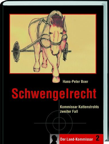 Schwengelrecht: Kommissar Kattenstrohts 2. Fall