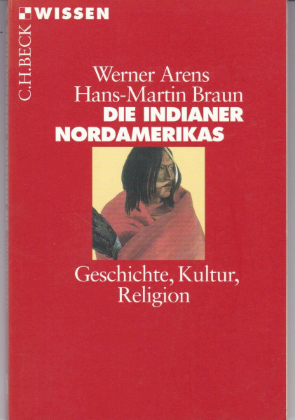 Die Indianer Nordamerikas: Geschichte, Kultur, Religion (C.H.BECK Wissen)