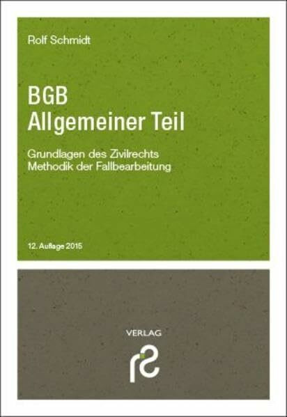 Schmidt, Rolf Bgb Allgemeiner Teil, Grundlagen Des Zivilrechts; Methodik Der Fallbearbeitung