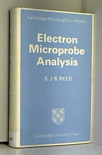 Electron Microprobe Analysis (Cambridge Monographs on Physics)