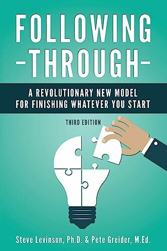 Following Through: A Revolutionary New Model for Finishing Whatever You Start