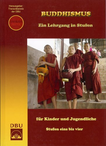 Buddhismus. Ein Lehrgang in Stufen: Für Kinder und Jugendliche - Stufen eins bis vier