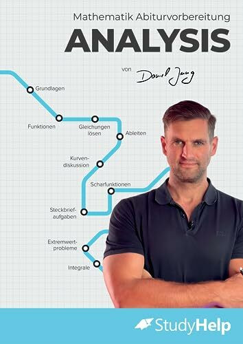 Mathematik Abiturvorbereitung Analysis: StudyHelp und Daniel Jung (Mathe Abitur mit Daniel Jung: inkl. Lernvideos)