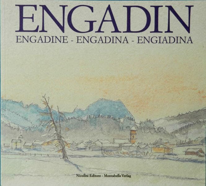 Engadin - Engadine - Engadina - Engiadina Engadin - Engadine - Engadina - Engiadina