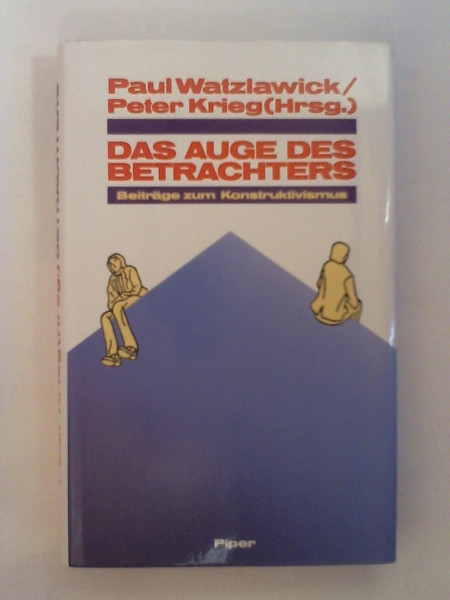 Das Auge des Betrachters: Beiträge zum Konstruktivismus. Festschrift für Heinz von Foerster