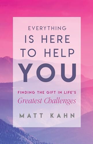 Hay House Everything Is Here To Help You, Finding The Gift In Life's Greatest Challenges