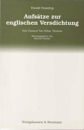 Aufsätze zur englischen Versdichtung: Von Chaucer bis Dylan Thomas: Von Chaucer bis Dylan Thomas. Hrsg. v. Michael Hanke (Kieler Beiträge zur Anglistik und Amerikanistik / Neue Folge)