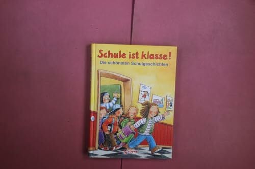 Schule ist klasse! Die schönsten Schulgeschichten