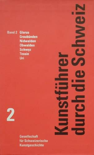Kunstführer durch die Schweiz: Glarus - Graubünden - Nidwalden - Obwalden - Schwyz - Tessin - Uri