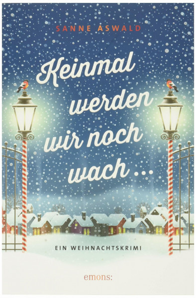 Keinmal werden wir noch wach: Ein Weihnachtskrimi