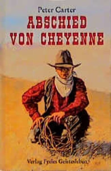 Abschied von Cheyenne: Roman