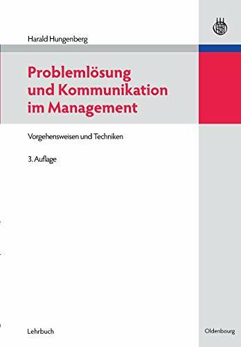 Problemlösung und Kommunikation im Management: Vorgehensweisen Und Techniken