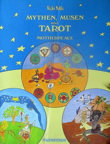 Mythen, Musen und Tarot. Motherpeace - Ein Weg zur Göttin