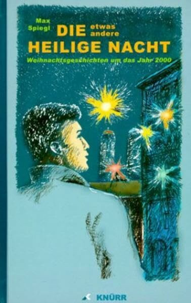 Die etwas andere Heilige Nacht: Eine Weihnachtsgeschichte um das Jahr 2000: Weihnachtsgeschichten um das Jahr 2000