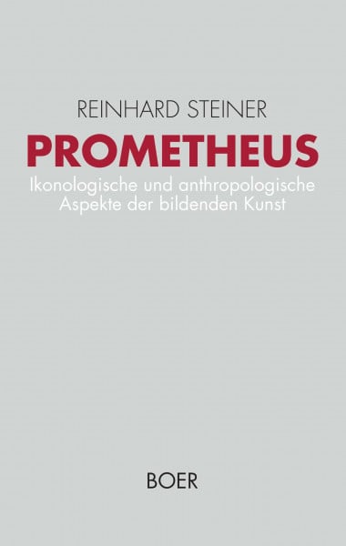 Prometheus: Ikonologische und anthropologische Aspekte der bildenden Kunst vom 14. bis zum 17. Jahrhundert (Forschungen)