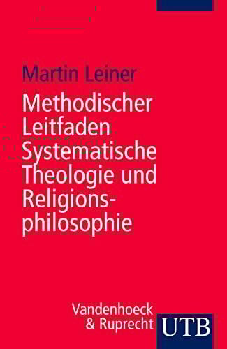 Methodischer Leitfaden Systematische Theologie und Religionsphilosophie