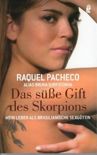 Das süße Gift des Skorpions: Mein Leben als brasilianische Sexgöttin: Mein Leben als brasilianische Sexgöttin. Deutsche Erstausgabe
