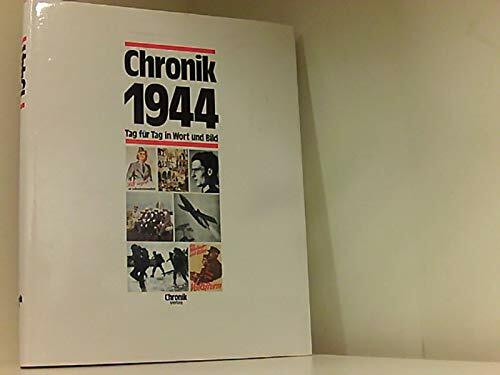 Chronik 1944 (Chronik / Bibliothek des 20. Jahrhunderts. Tag für Tag in Wort und Bild)