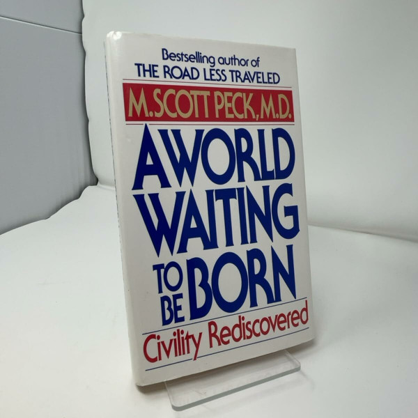 A World Waiting to Be Born: Civility Rediscovered
