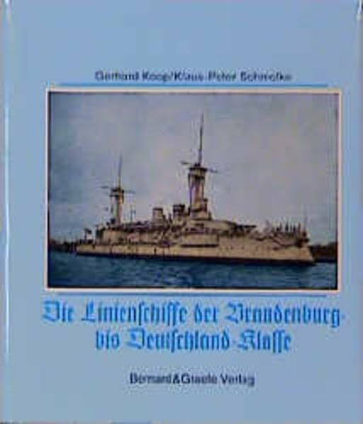 Die Linenschiffe der Brandenburg- bis Deutschland-Klasse.