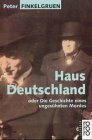 Haus Deutschland: Oder Die Geschichte eines ungesühnten Mordes (rororo sachbuch)
