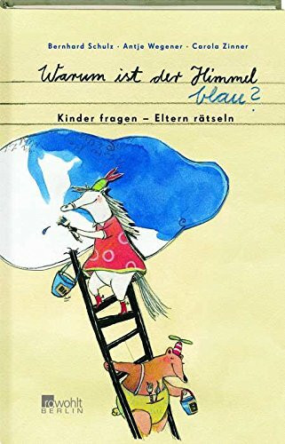 Warum ist der Himmel blau? Kinder fragen, Eltern rätseln