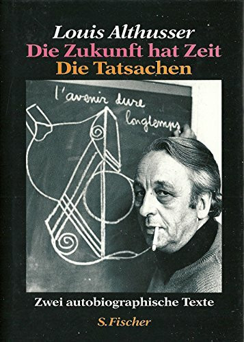 Die Zukunft hat Zeit. Die Tatsachen. Zwei autobiographische Texte