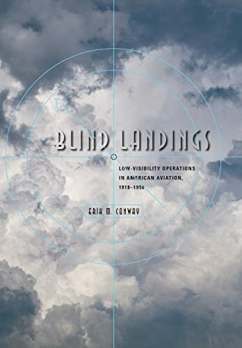 Blind Landings: Low-Visibility Operations in American Aviation, 1918-1958