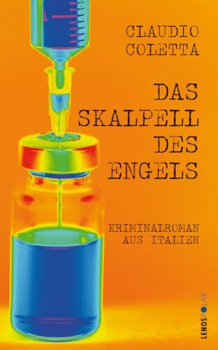 Das Skalpell des Engels: Kriminalroman aus Italien (Lenos Polar)