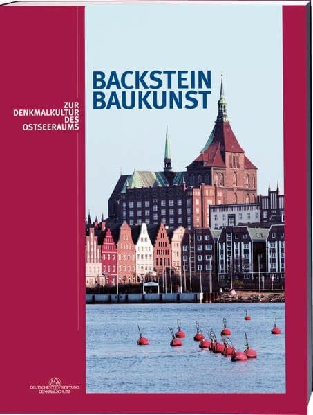 Backsteinbaukunst Band 1: Zur Denkmalkultur des Ostseeraums. Dokumentation der Tagung zum 75. Geburtstag von Gottfried Kiesow in der Wismarer St. Georgen-Kirche, 31.8. - 1.9.2006