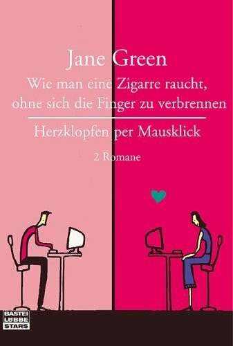 Wie man eine Zigarre raucht, ohne sich die Finger zu verb rennen/Herzklopfen per Mausklick: 2 Romane (Bastei Lübbe Stars)